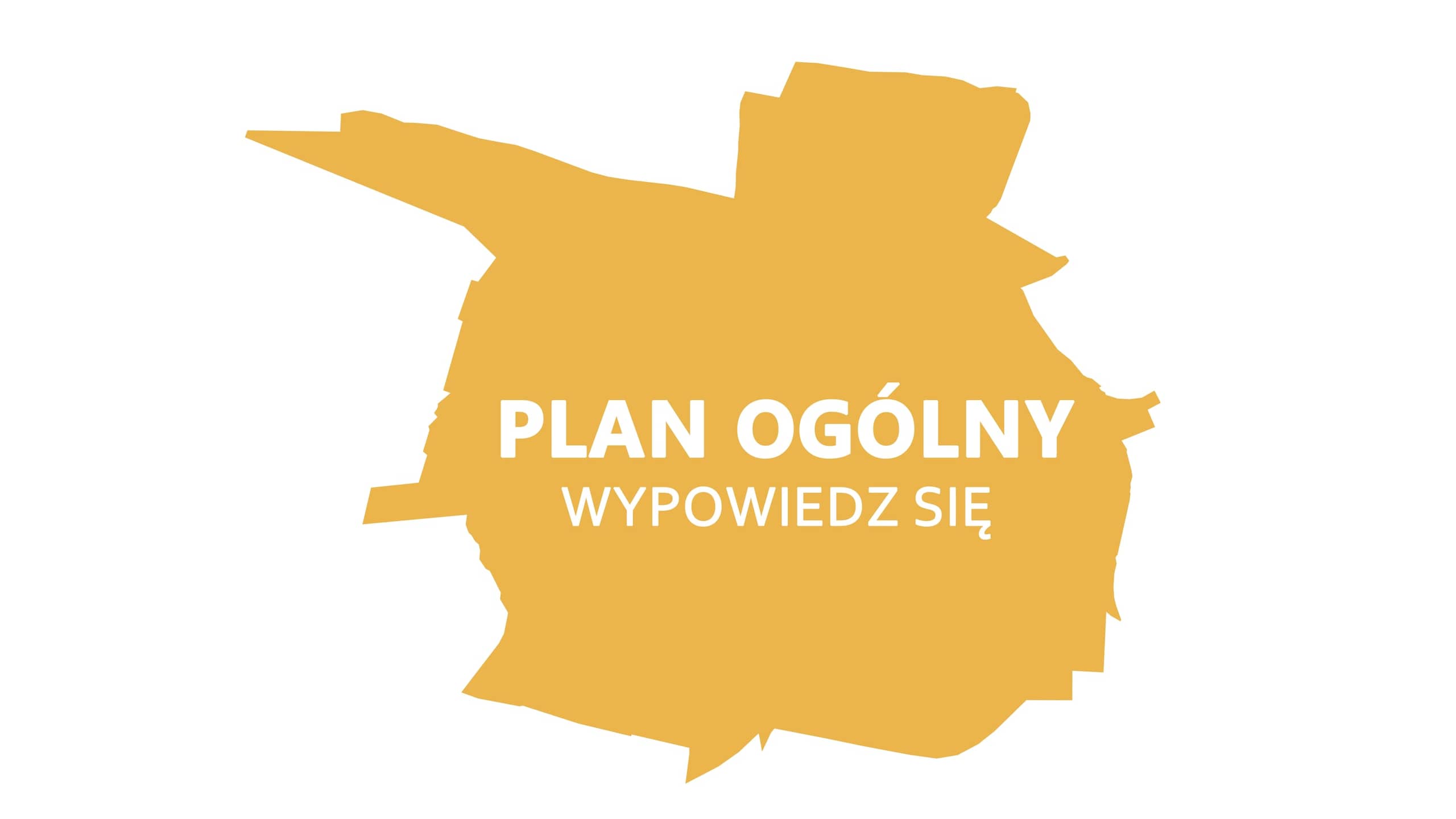 Żółta grafika z napisem „Plan ogólny. Wypowiedz się”